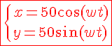 4$ \red \fbox{\{x=50\cos(wt)\\y=50\sin(wt)}